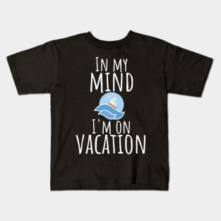 In my mind i'm on vacation Kids T-Shirt